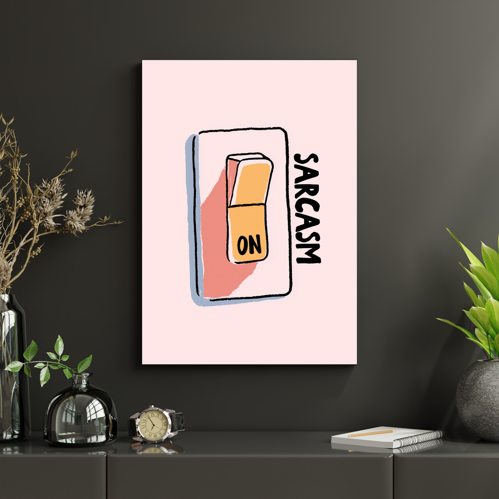 Sarcasm On | PosterStudio Dopamine Collection